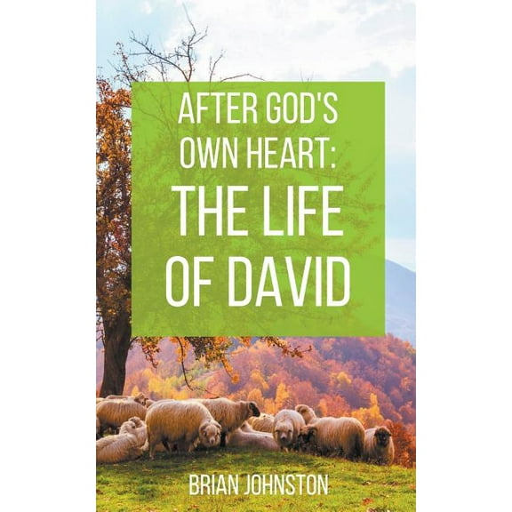 After God's Own Heart: The Life of David, (Paperback)