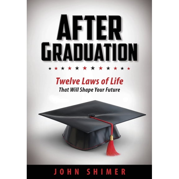 After Graduation: Twelve Laws of Life That Will Shape Your Future - A Meaningful Graduation Gift for High School & Colle, (Paperback)