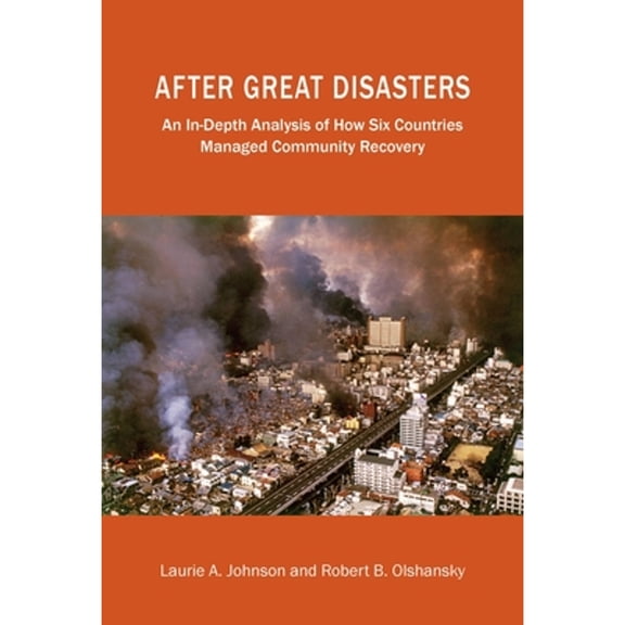 Pre-Owned After Great Disasters: How Six Countries Managed Community Recovery (Paperback 9781558443310) by Laurie A Johnson, Robert B Olshansky