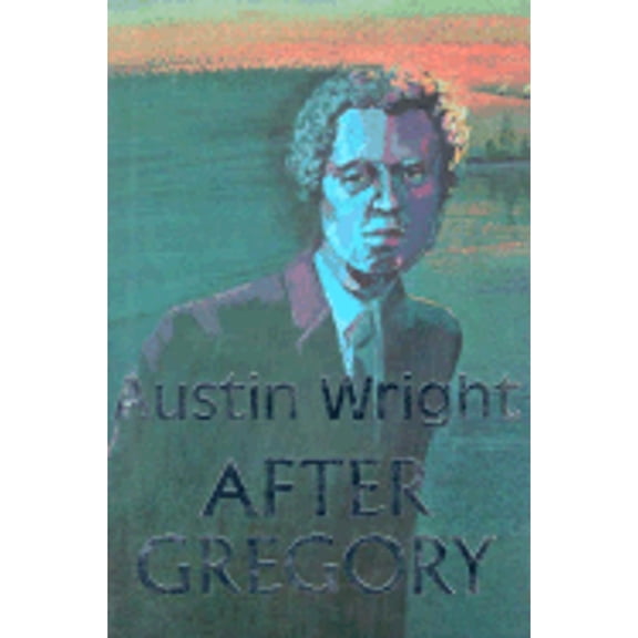 Pre-Owned After Gregory (Hardcover 9781880909126) by Austin Wright
