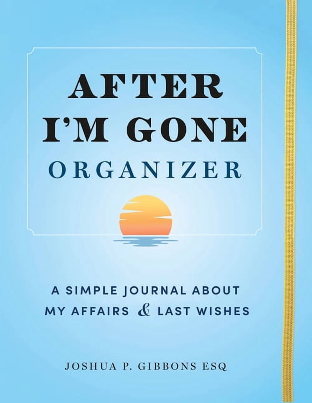 After I'm Gone Organizer: A Simple Journal about My Affairs and Last Wishes, (Paperback)