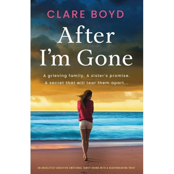 After I'm Gone: An absolutely addictive emotional family drama with a heartbreaking twist, (Paperback)