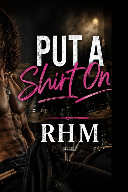 After Midnight Put A Shirt On - A Steamy Rockstar Romance: Book One, Book 1, (Paperback)