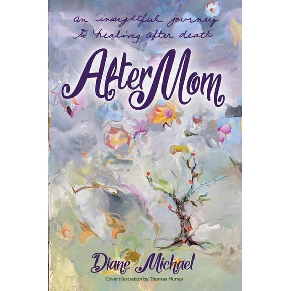 After Mom: an Insightful Journey to Healing After Her Death (Paperback) by Sean Donovan, Diane Michael