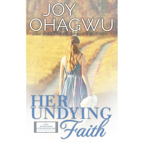 After, New Beginnings & the Excellen Her Undying Faith - Christian Inspirational Fiction - Book 5, Book 5, (Paperback)