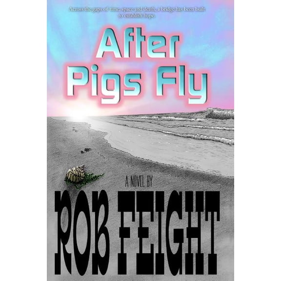 After Pigs Fly Paperback 1501091905 9781501091902 Rob Feight