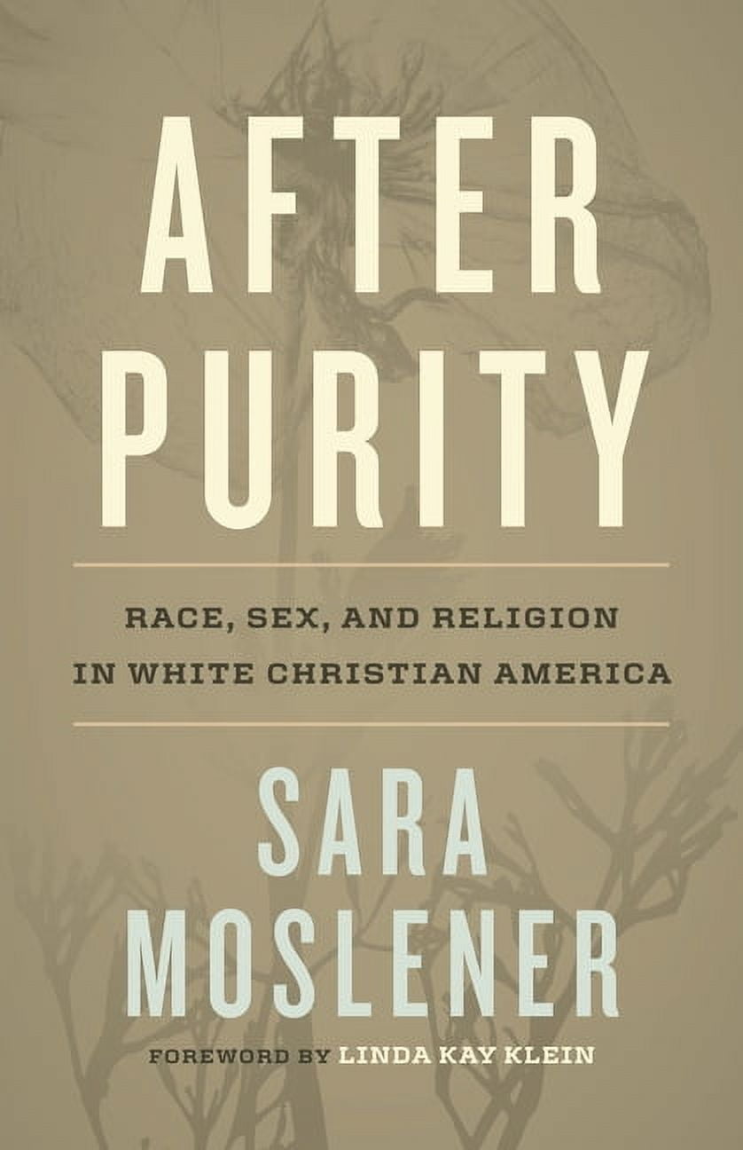 After Purity: Race, Sex, and Religion in White Christian America, (Paperback)