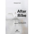 thumbnail image 1 of After Rilke : renderings, parodies, rejoinders and animadversions (Paperback), 1 of 1