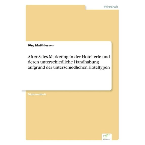 After-Sales-Marketing in der Hotellerie und deren unterschiedliche Handhabung aufgrund der unterschiedlichen Hoteltypen, (Paperback)