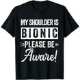 thumbnail image 1 of After Shoulder Bionic Surgery Recovery Men Women Get Well T-Shirt, 1 of 5