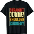 thumbnail image 1 of After Shoulder Surgery Recovery Men Women Straight Outta T-Shirt mens t shirt，black，women，funny，misfits，men，journey, 1 of 4