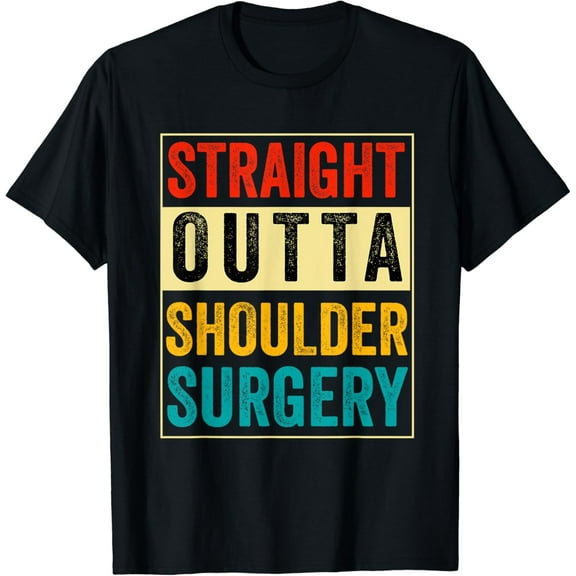 After Shoulder Surgery Recovery Men Women Straight Outta T-Shirt mens t shirt，black，women，funny，misfits，men，journey