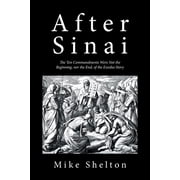 After Sinai The Ten Commandments Were Not the Beginning, nor the End, of the Exodus Story, Paperback