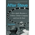 thumbnail image 1 of After Steve: How Apple Became a Trillion-Dollar Company and Lost Its Soul, (Paperback), 1 of 1
