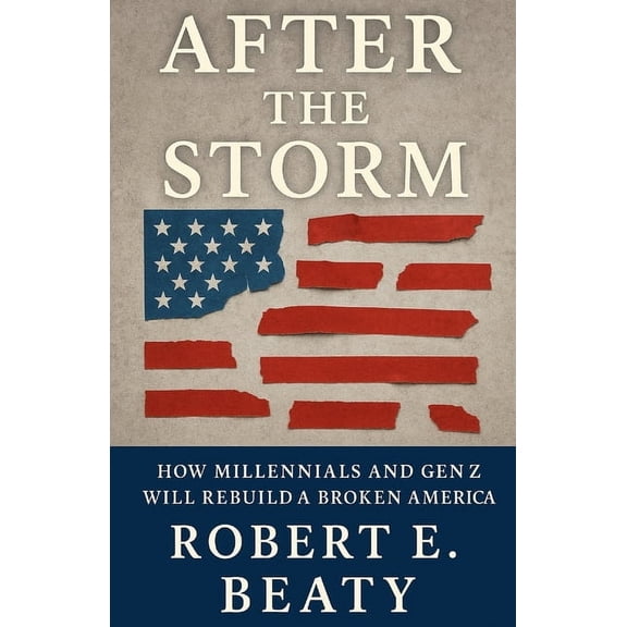 After The Storm: How Millennials and Gen Z Will Rebuild a Broken America, (Paperback)