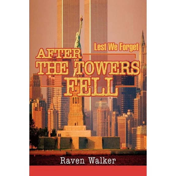 After The Towers Fell: Lest We Forget, (Paperback)