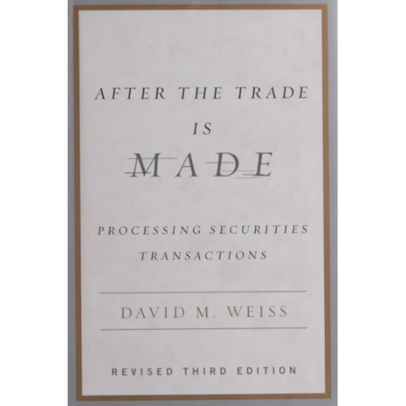 Pre-Owned After the Trade Is Made: Processing Securities Transactions (Hardcover) 1591841275 9781591841272