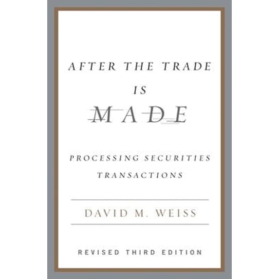 Pre-Owned After the Trade Is Made: Processing Securities Transactions (Hardcover) 1591841275 9781591841272