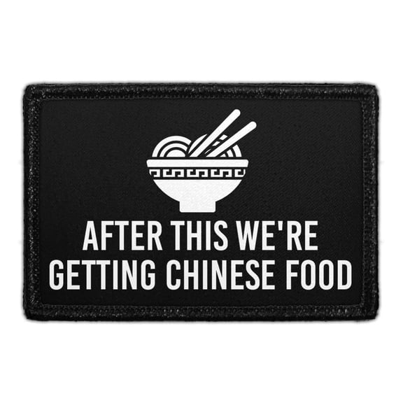 After This We're Getting Chinese Food - Removable Patch