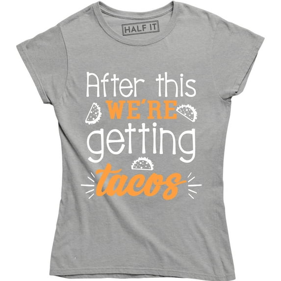 After This We're Getting Tacos Funny Foodie Saying Women's T-Shirt