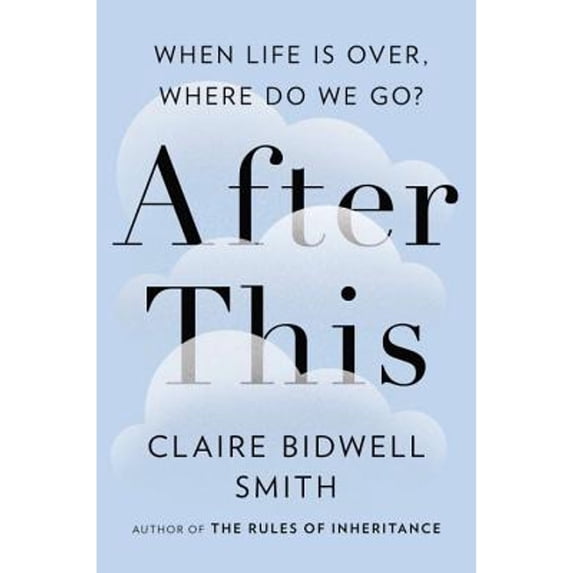 Pre-Owned After This: When Life Is Over, Where Do We Go? (Hardcover) 1594633061 9781594633065