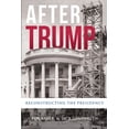 thumbnail image 1 of After Trump: Reconstructing the Presidency, (Paperback), 1 of 1
