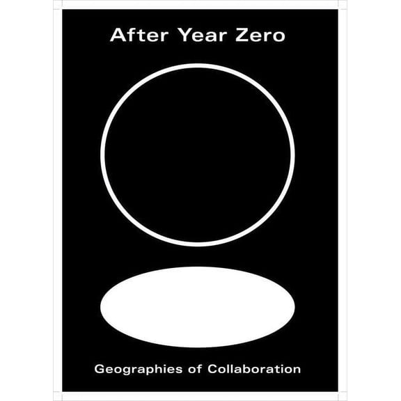 After Year Zero : Geographies of Collaboration (Paperback)