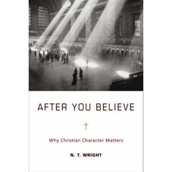 Pre-Owned After You Believe: The Forgotten Role of Virtue in the Christian Life (Hardcover) 0061730556 9780061730559