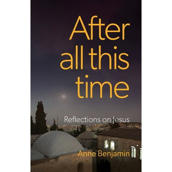 After all this time: Reflections on Jesus, (Paperback)