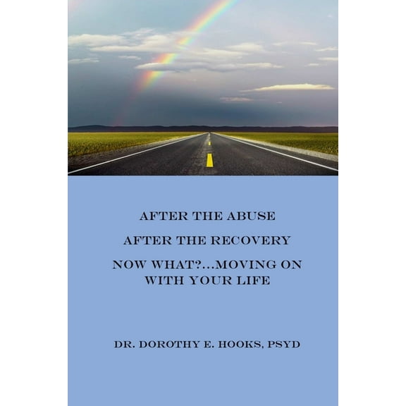 After the Abuse, After the Recovery, Now What?..Moving On With Your Life, (Paperback)