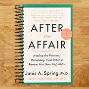 After the Affair, Third Edition Healing the Pain and Rebuilding Trust When a Partner Has Been Unfaithful Spiral bound