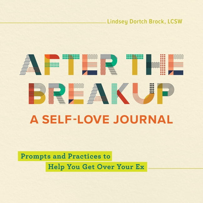 After the Breakup After the Breakup: A Self-Love Journal: Prompts 