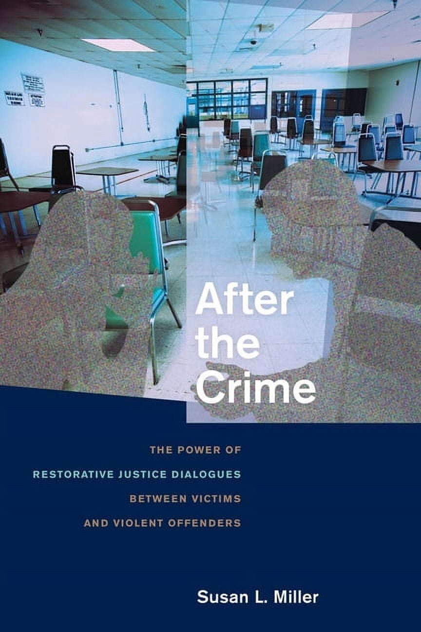 After the Crime: The Power of Restorative Justice Dialogues Between ...