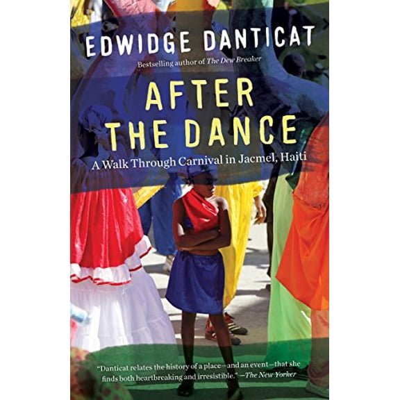 Pre-Owned After the Dance: A Walk Through Carnival in Jacmel, Haiti (Updated) (Paperback) 1101872918 9781101872918