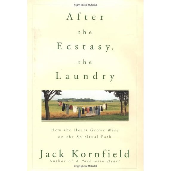 Pre-Owned After the Ecstasy, the Laundry: How the Heart Grows Wise on the Spiritual Path (Hardcover) 0553102907 9780553102901