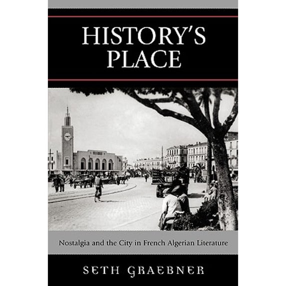 Pre-Owned After the Empire: The Francophone World History's Place: Nostalgia and the City in French Algerian Literature, (Paperback)