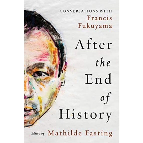 Pre-Owned After the End of History : Conversations with Francis Fukuyama (Hardcover) 9781647120863