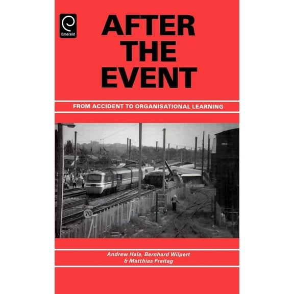 After the Event: From Accident to Organisational Learning, (Hardcover)
