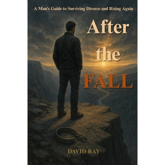 After the Fall: A Man's Guide to Surviving Unwanted Divorce, (Paperback)