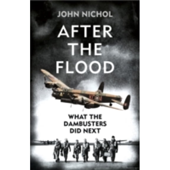 Pre-Owned After the Flood: What the Dambusters Did Next (Paperback) 9780008100841
