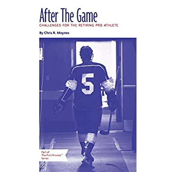 Pre-Owned After the Game: Challenges for the Retiring Professional Athlete 9780992071448