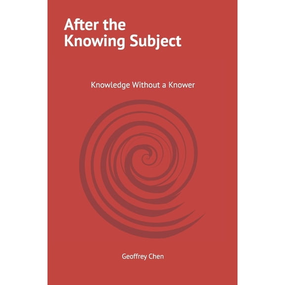After the Knowing Subject: Knowledge Without a Knower, (Paperback)