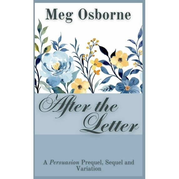 A Persuasion Prequel, Sequel and Variati After the Letter, Book 1, (Paperback)