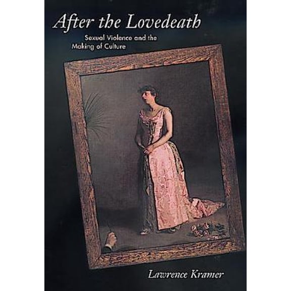 Pre-Owned After the Lovedeath: Sexual Violence and the Making of Culture (Hardcover) 0520210123 9780520210127