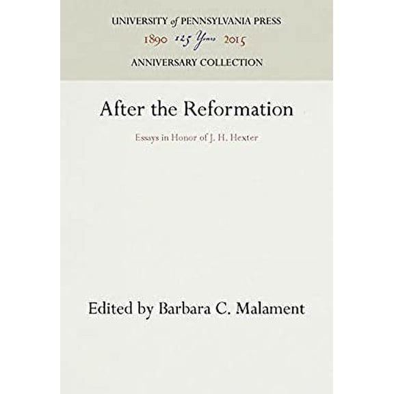 Pre-Owned After the Reformation: Essays in Honor of J. H. Hexter (Anniversary Collection), 9780812277746, 0812277740, Hardcover, Reprint 2016 ed. edition