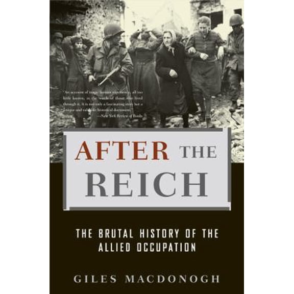 Pre-Owned After the Reich: The Brutal History of the Allied Occupation Paperback