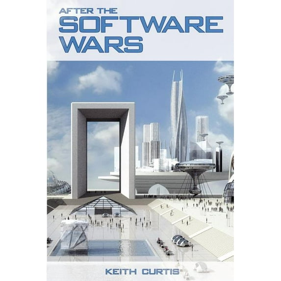 After the Software Wars Paperback 0578011891 9780578011899 Keith Cary Curtis