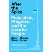 After the Spike Population, Progress, and the Case for People, Hardcover