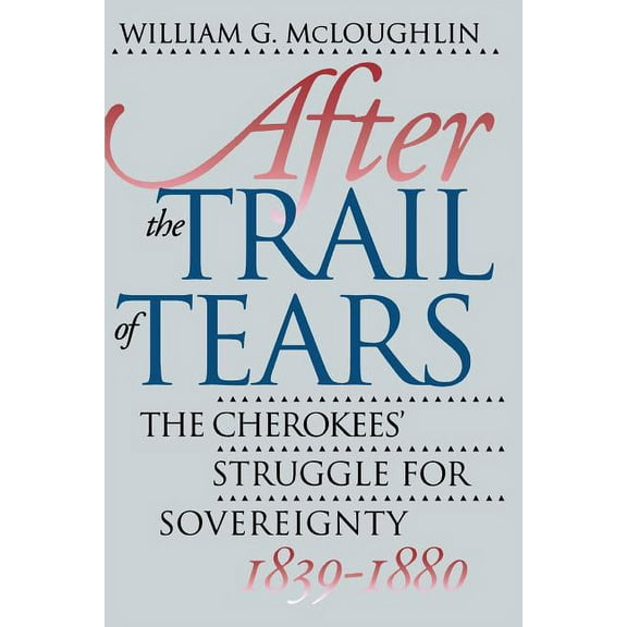 After the Trail of Tears: The Cherokees' Struggle for Sovereignty, 1839-1880, (Paperback)
