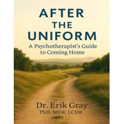 After the Uniform A Psychotherapist's Guide to Coming Home, Paperback